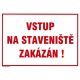 Vstup na staveniště zakázán 210x297mm - plastová tabulka